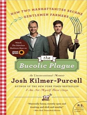 The Bucolic Plague - Josh Kilmer-Purcel