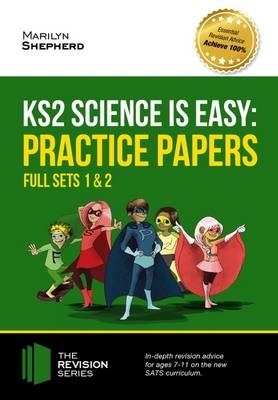 KS2 Science is Easy: Practice Papers - Full Sets of KS2 Science Sample Papers and the Full Marking Criteria - Achieve 100% - Marilyn Sherpher