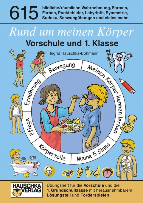 Rund um meinen K&ouml;rper. Vorschule und 1. Klasse, A5-Heft - Ingrid Hauschka-Bohmann