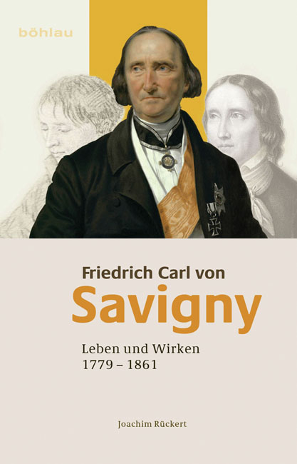 Friedrich Carl von Savigny - Joachim R&uuml;ckert