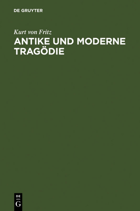 Antike und moderne Trag&ouml;die - Kurt Von Fritz