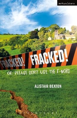 Fracked! - Alistair Beaton