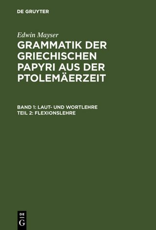 Edwin Mayser: Grammatik der griechischen Papyri aus der Ptolemäerzeit. Laut- und Wortlehre / Flexionslehre