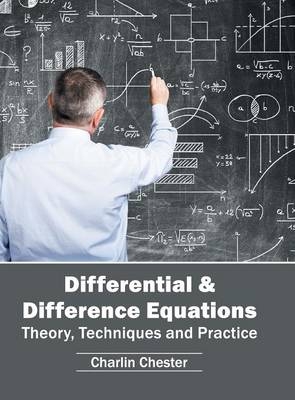 Differential & Difference Equations: Theory, Techniques and Practice - 