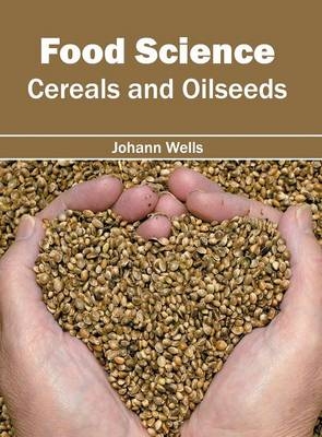 Food Science: Cereals and Oilseeds