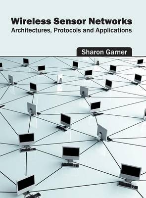 Wireless Sensor Networks: Architectures, Protocols and Applications - 