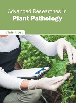 Advanced Researches in Plant Pathology - 