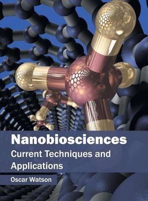Nanobiosciences: Current Techniques and Applications - 