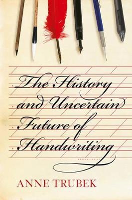 The History and Uncertain Future of Handwriting - Anne Trubek
