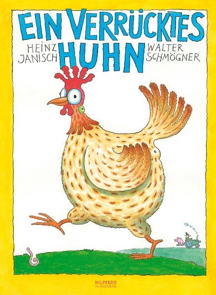 Ein verr&uuml;cktes Huhn - Heinz Janisch