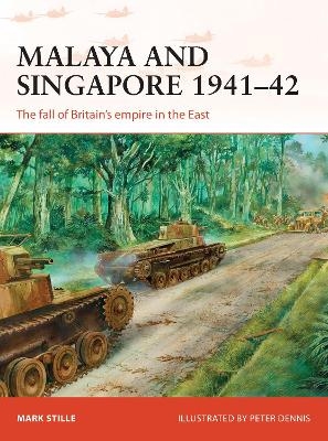 Malaya and Singapore 1941&ndash;42 - Mark Stille