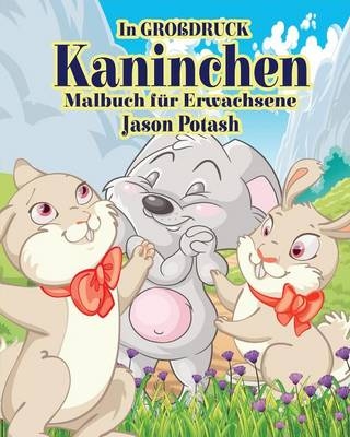 Kaninchen Malbuch für Erwachsene ( In Grobdruck)