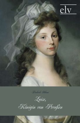 Luise, K&ouml;nigin von Preu&szlig;en - Friedrich Adami