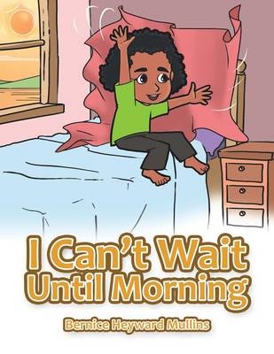I Can't Wait Until Morning - Bernice Heyward Mullins