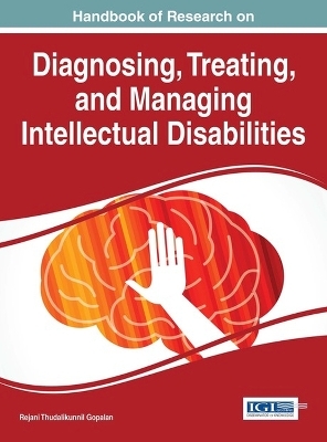 Handbook of Research on Diagnosing, Treating, and Managing Intellectual Disabilities - 