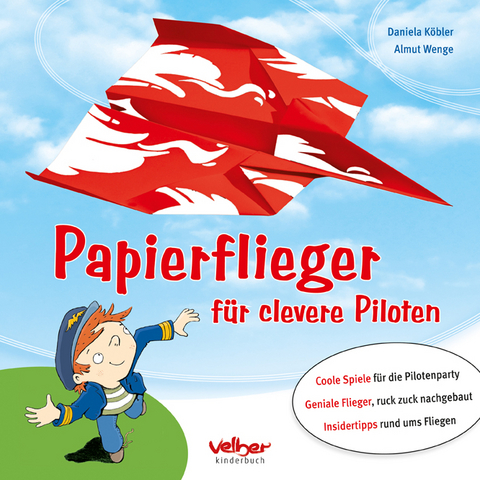 Papierflieger f&uuml;r clevere Piloten - Daniela K&ouml;bler, Almut Wenge