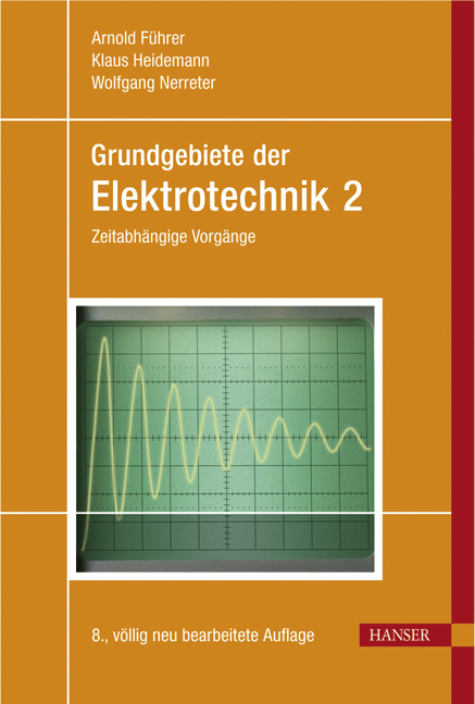 Grundgebiete der Elektrotechnik - Arnold F&uuml;hrer, Klaus Heidemann, Wolfgang Nerreter
