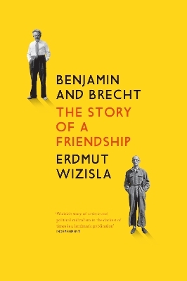 Benjamin and Brecht - Erdmut Wizisla