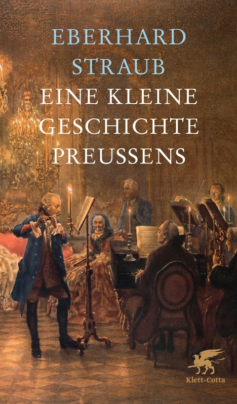 Eine kleine Geschichte Preu&szlig;ens - Eberhard Straub