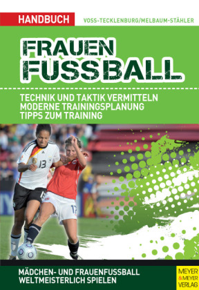 Handbuch Frauenfu&szlig;ball - Martina Voss-Tecklenburg, Wiltrud Melbaum-St&auml;hler