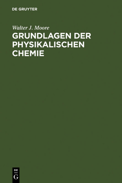 Grundlagen der Physikalischen Chemie - Walter J. Moore