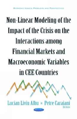 Non-Linear Modeling of the Impact of the Crisis on the Interactions Among Financial Markets & Macroeconomic Variables in CEE Countries - 