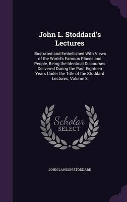 John L. Stoddard's Lectures - John Lawson Stoddard