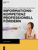 Informationskompetenz professionell f&ouml;rdern - Ulrike Hanke, Martina Straub, Wilfried S&uuml;hl-Strohmenger