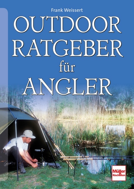 Outdoor-Ratgeber f&uuml;r Angler - Frank Weissert