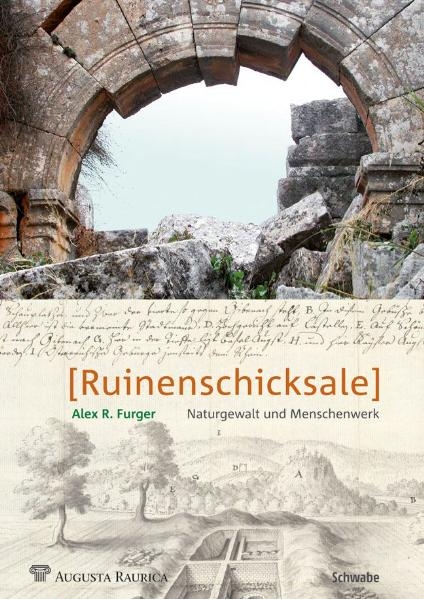 Ruinenschicksale - Alex R. Furger