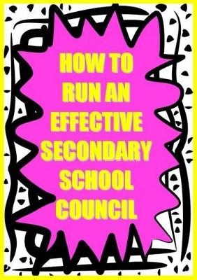 How to Run an Effective Secondary School Council CD - Sue Neame, Ashley D. Ross