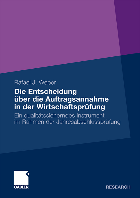 Die Entscheidung &uuml;ber die Auftragsannahme in der Wirtschaftspr&uuml;fung - Rafael J. Weber