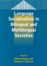 Language Socialization in Bilingual and Multilingual Societies - 