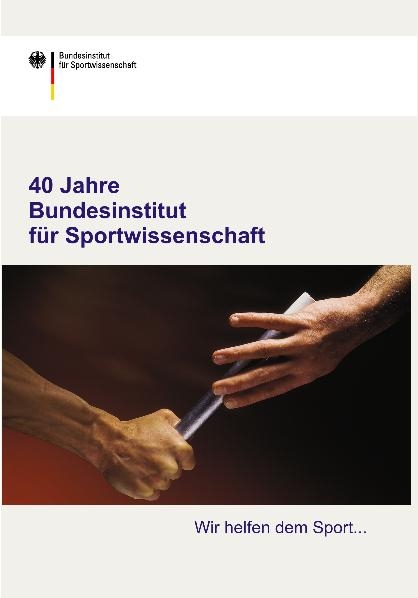 40 Jahre Bundesinstitut f&uuml;r Sportwissenschaft