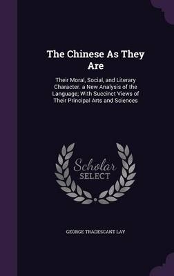 The Chinese As They Are - George Tradescant Lay