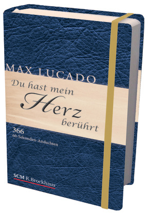Du hast mein Herz ber&uuml;hrt - Max Lucado