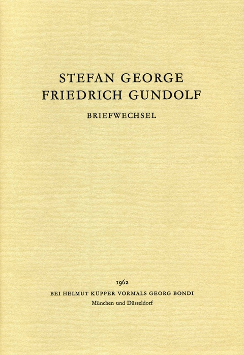 Briefwechsel - Stefan George, Friedrich Gundolf, Ida Coblenz, Rudolf Pannwitz, Otokar Fischer, Paul Eisner, Ernst J&uuml;nger, Carl Schmitt