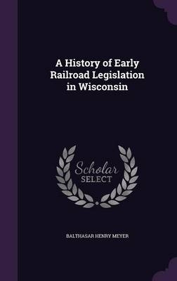 A History of Early Railroad Legislation in Wisconsin