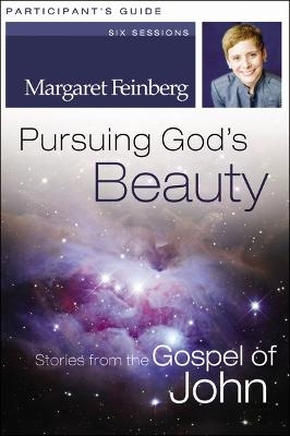 Pursuing God's Beauty Participant's Guide - Margaret Feinberg