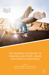 Palgrave Handbook of Feminism and Sport, Leisure and Physical Education - 