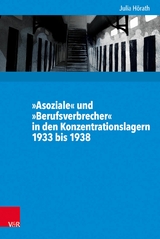 &raquo;Asoziale&laquo; und &raquo;Berufsverbrecher&laquo; in den Konzentrationslagern 1933 bis 1938 - Julia H&ouml;rath