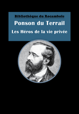 Les H&eacute;ros de la vie priv&eacute;e - Ponson du Terrail