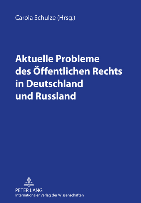 Aktuelle Probleme des Oeffentlichen Rechts in Deutschland und Russland - 