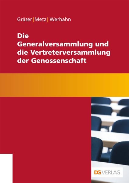 Die Generalversammlung und die Vertreterversammlung der Genossenschaft - Bernd Gr&auml;ser, Egon Metz, J&uuml;rgen W Werhahn