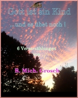 Gott ist ein Kind - Bernd Michael Grosch