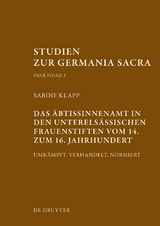 Das &Auml;btissinnenamt in den unterels&auml;ssischen Frauenstiften vom 14. bis zum 16. Jahrhundert - Sabine Klapp