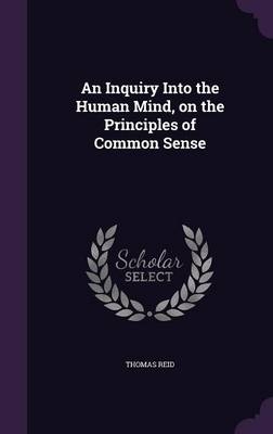 An Inquiry Into the Human Mind, on the Principles of Common Sense