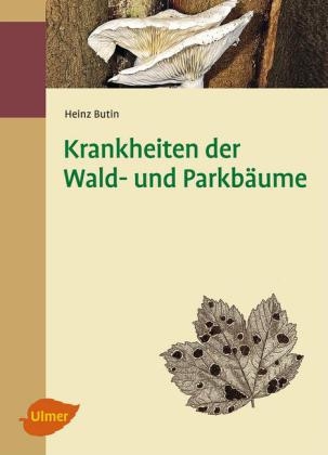 Krankheiten der Wald- und Parkb&auml;ume - Heinz Butin