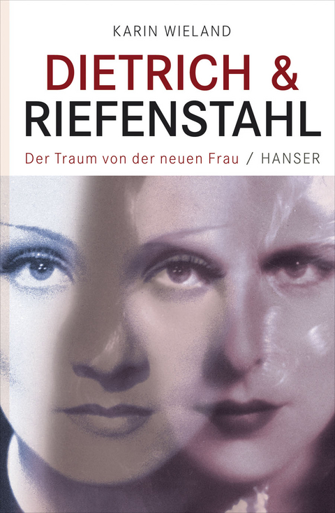 Dietrich & Riefenstahl - Karin Wieland