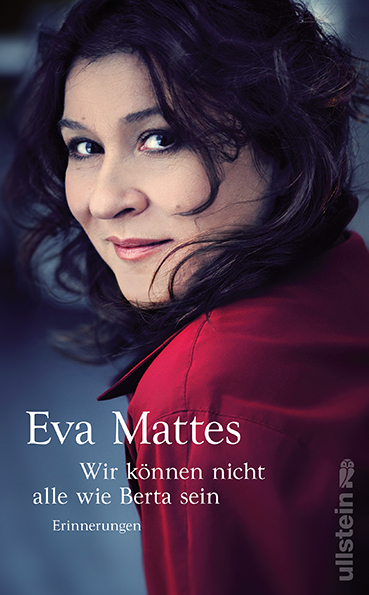 &raquo;Wir k&ouml;nnen nicht alle wie Berta sein&laquo; - Eva Mattes
